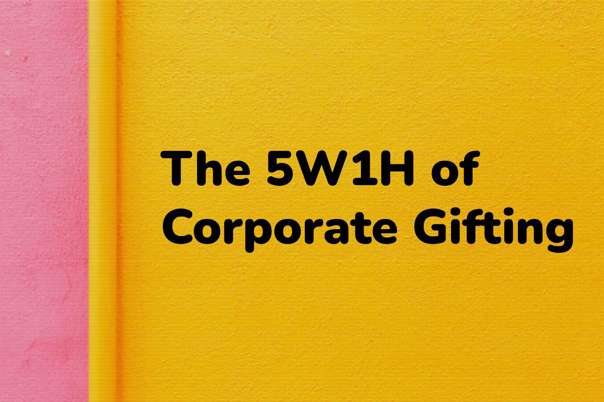 Featured image for article titled "Factors to Consider when Choosing your Corporate Gifts - The 5W1H of Corporate Gifting".