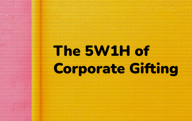 Featured image for article titled "Factors to Consider when Choosing your Corporate Gifts - The 5W1H of Corporate Gifting".