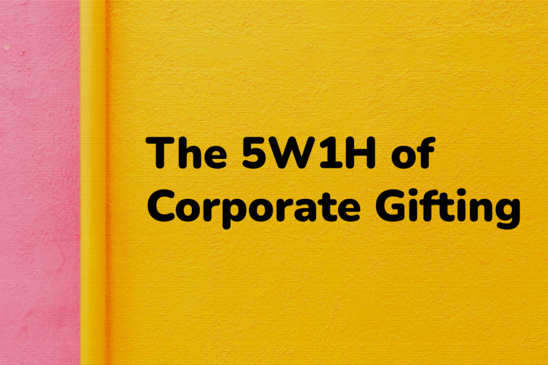 Featured image for article titled "Factors to Consider when Choosing your Corporate Gifts - The 5W1H of Corporate Gifting".