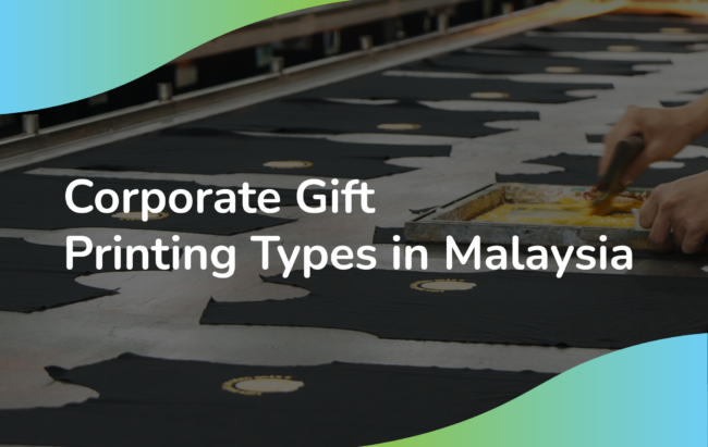 Featured image for the article "9 Corporate Gift Printing Types In Malaysia".