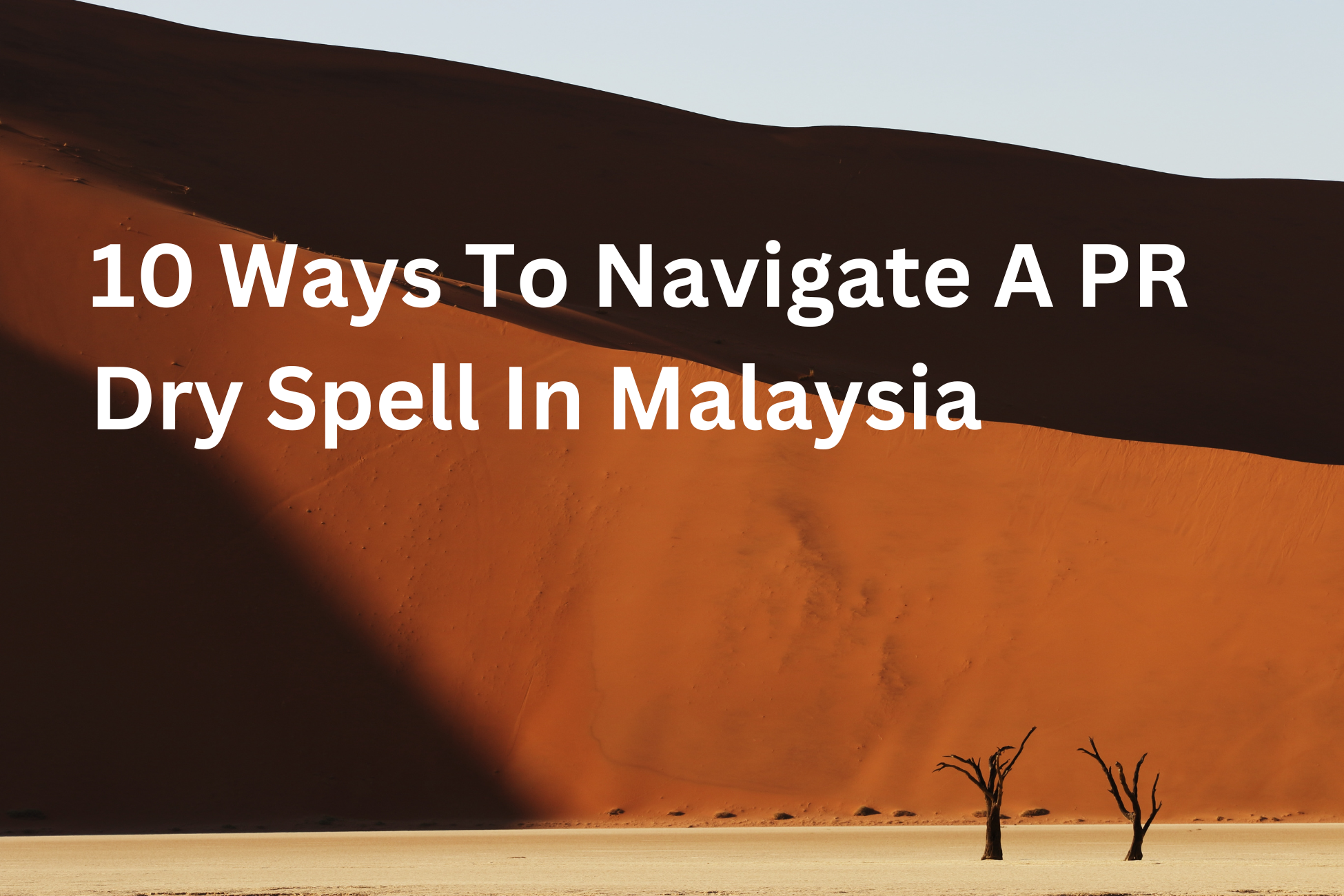 Banner image for an article titled "10 Ways to Navigate a PR Dry Spell in Malaysia".